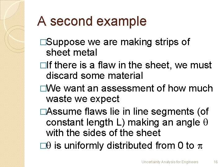 A second example �Suppose we are making strips of sheet metal �If there is