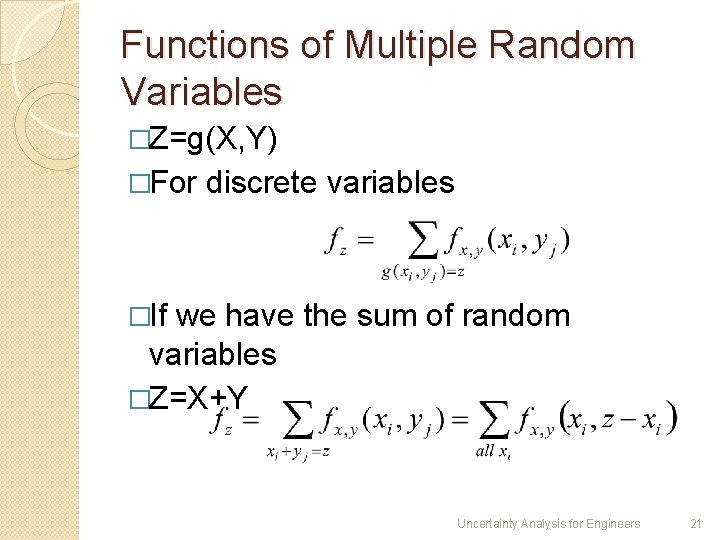 Functions of Multiple Random Variables �Z=g(X, Y) �For discrete variables �If we have the