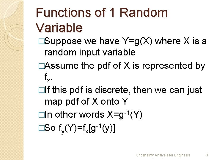 Functions of 1 Random Variable �Suppose we have Y=g(X) where X is a random