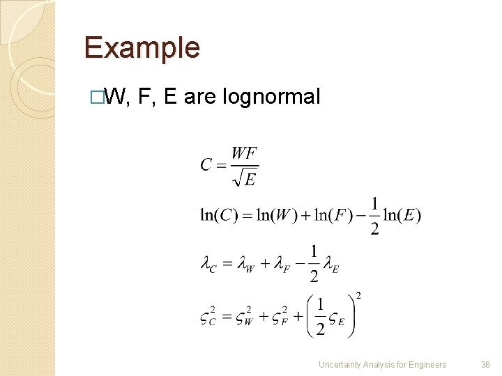 Example �W, F, E are lognormal Uncertainty Analysis for Engineers 36 