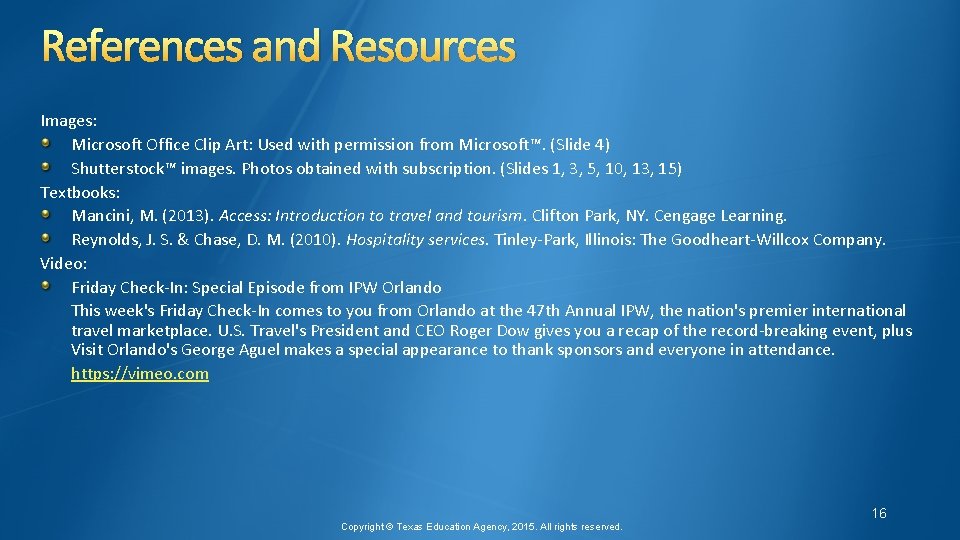 References and Resources Images: Microsoft Office Clip Art: Used with permission from Microsoft™. (Slide