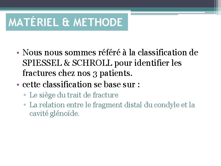 MATÉRIEL & METHODE • Nous nous sommes référé à la classification de SPIESSEL &