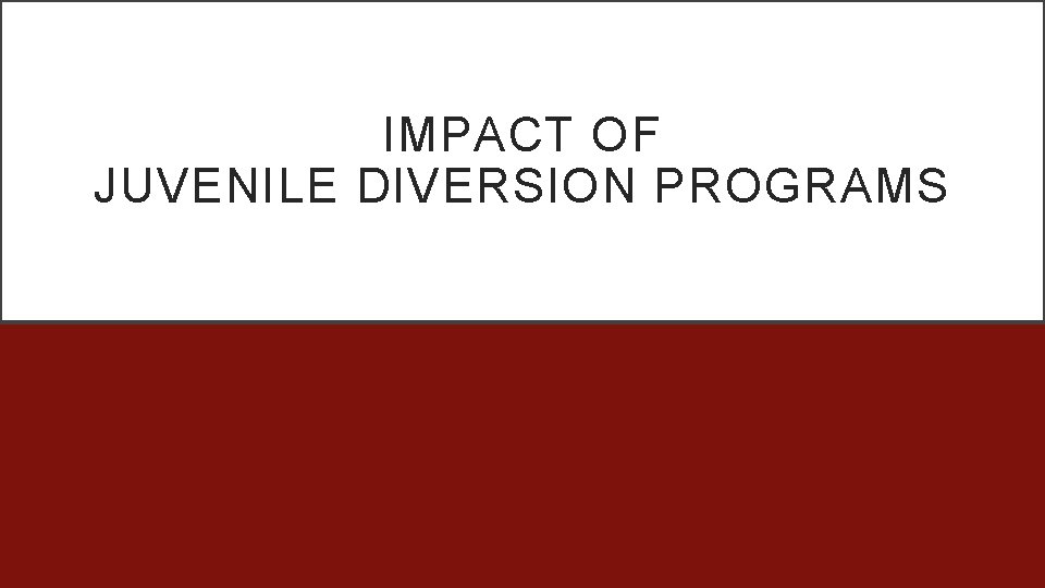 IMPACT OF JUVENILE DIVERSION PROGRAMS 
