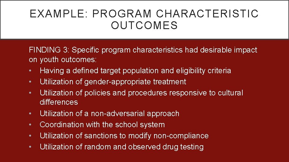 EXAMPLE: PROGRAM CHARACTERISTIC OUTCOMES FINDING 3: Specific program characteristics had desirable impact on youth