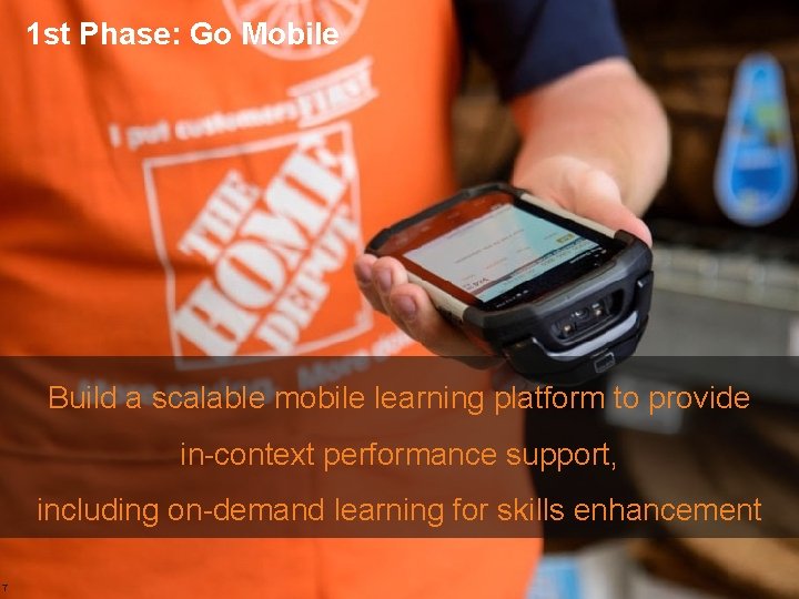 1 st Phase: Go Mobile Build a scalable mobile learning platform to provide in-context