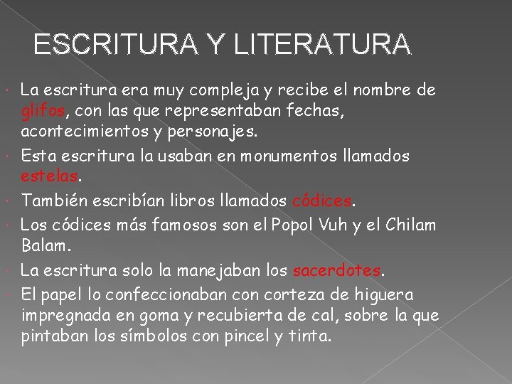 ESCRITURA Y LITERATURA La escritura era muy compleja y recibe el nombre de glifos,