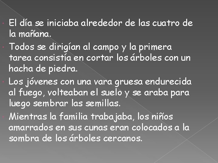 El día se iniciaba alrededor de las cuatro de la mañana. Todos se dirigían