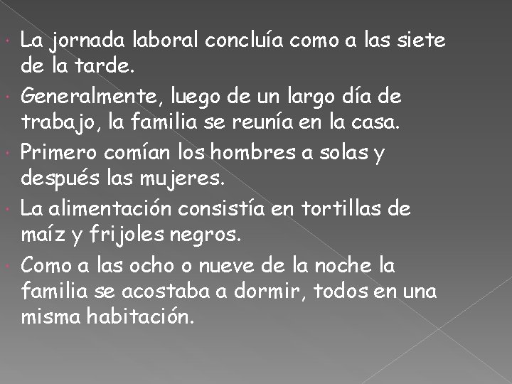  La jornada laboral concluía como a las siete de la tarde. Generalmente, luego
