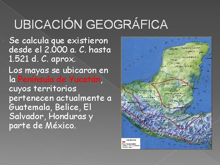 UBICACIÓN GEOGRÁFICA Se calcula que existieron desde el 2. 000 a. C. hasta 1.