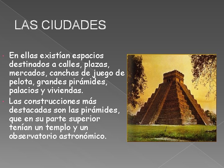 LAS CIUDADES En ellas existían espacios destinados a calles, plazas, mercados, canchas de juego