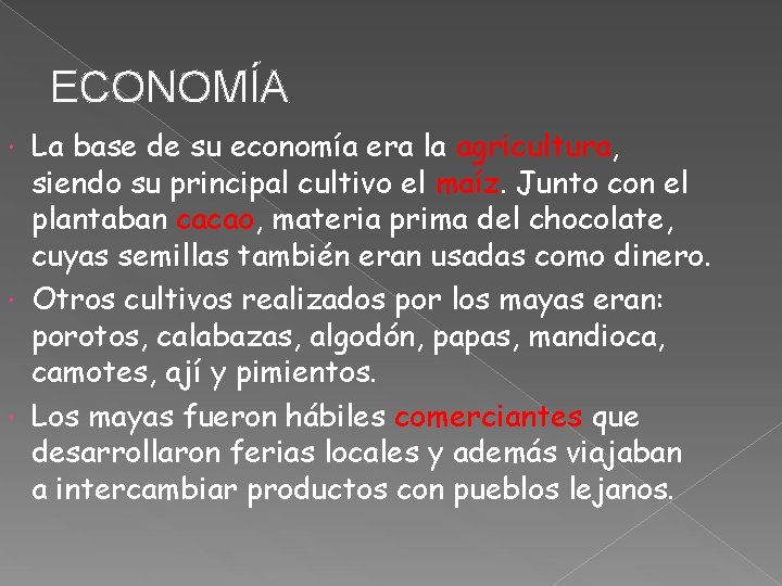 ECONOMÍA La base de su economía era la agricultura, siendo su principal cultivo el