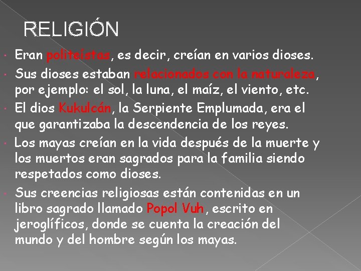 RELIGIÓN Eran politeístas, es decir, creían en varios dioses. Sus dioses estaban relacionados con