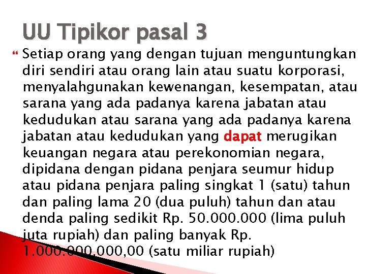 UU Tipikor pasal 3 Setiap orang yang dengan tujuan menguntungkan diri sendiri atau orang