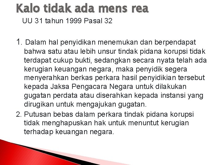 Kalo tidak ada mens rea UU 31 tahun 1999 Pasal 32 1. Dalam hal