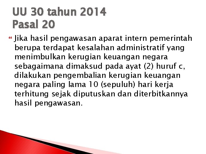 UU 30 tahun 2014 Pasal 20 Jika hasil pengawasan aparat intern pemerintah berupa terdapat