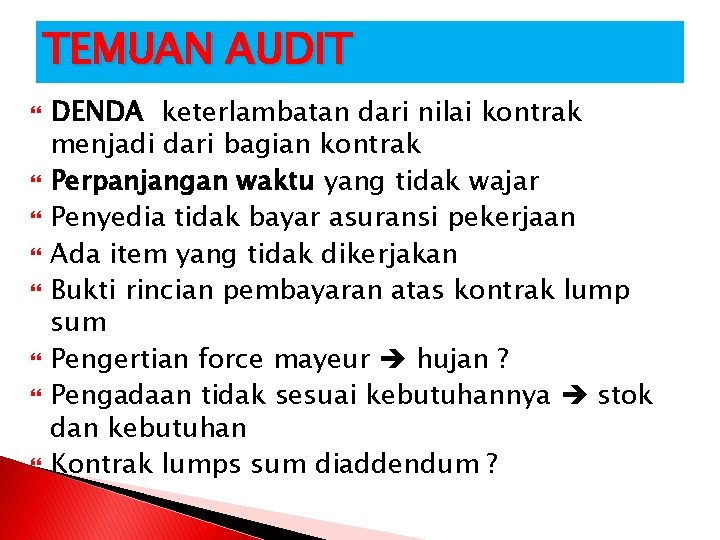 TEMUAN AUDIT DENDA keterlambatan dari nilai kontrak menjadi dari bagian kontrak Perpanjangan waktu yang