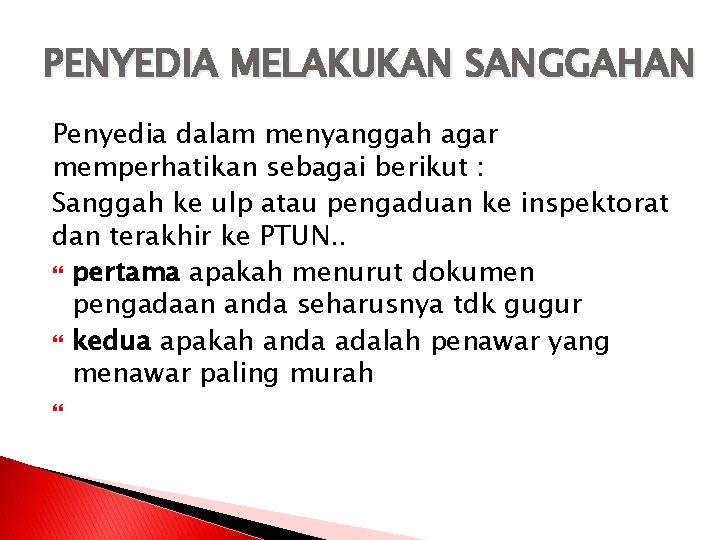 PENYEDIA MELAKUKAN SANGGAHAN Penyedia dalam menyanggah agar memperhatikan sebagai berikut : Sanggah ke ulp