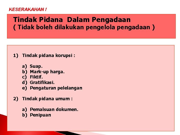 KESERAKAHAN ! Tindak Pidana Dalam Pengadaan ( Tidak boleh dilakukan pengelola pengadaan ) 1)