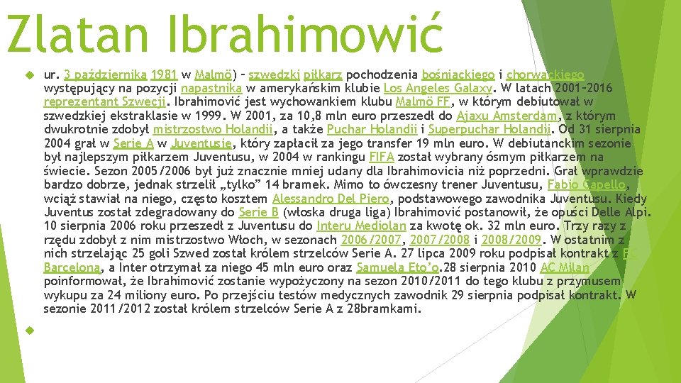 Zlatan Ibrahimowić ur. 3 października 1981 w Malmö) – szwedzki piłkarz pochodzenia bośniackiego i