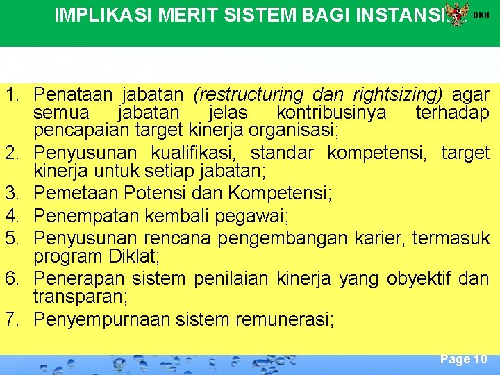 IMPLIKASI MERIT SISTEM BAGI INSTANSI BKN 1. Penataan jabatan (restructuring dan rightsizing) agar semua