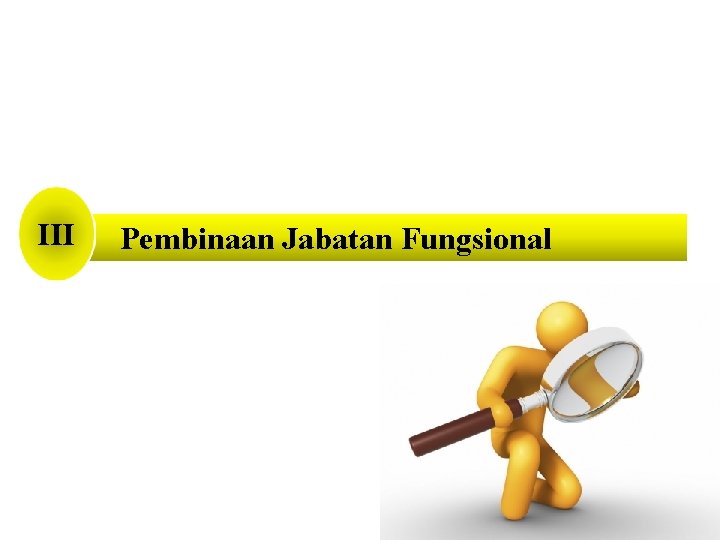 III Pembinaan Jabatan Fungsional 