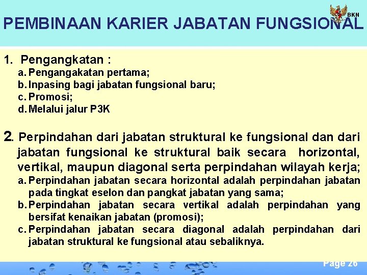 BKN PEMBINAAN KARIER JABATAN FUNGSIONAL 1. Pengangkatan : a. Pengangakatan pertama; b. Inpasing bagi