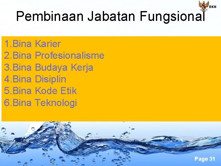 Pembinaan Jabatan Fungsional BKN 1. Bina Karier 2. Bina Profesionalisme 3. Bina Budaya Kerja