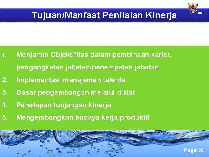 Tujuan/Manfaat Penilaian Kinerja 1. BKN Menjamin Objektifitas dalam pembinaan karier, pengangkatan jabatan/penempatan jabatan 2.