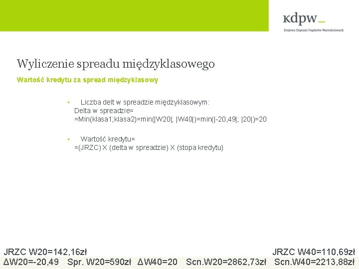 Wyliczenie spreadu międzyklasowego Wartość kredytu za spread międzyklasowy • Liczba delt w spreadzie międzyklasowym: