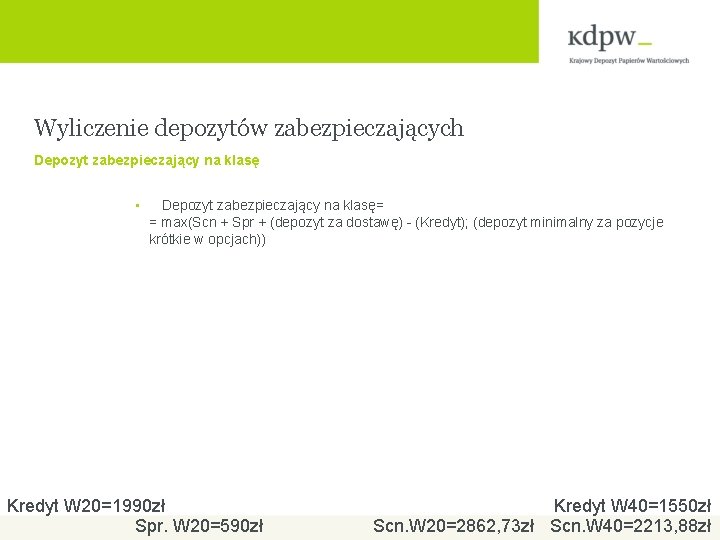 Wyliczenie depozytów zabezpieczających Depozyt zabezpieczający na klasę • Depozyt zabezpieczający na klasę= = max(Scn