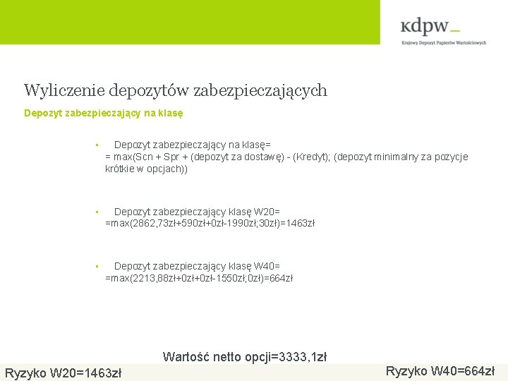 Wyliczenie depozytów zabezpieczających Depozyt zabezpieczający na klasę • Depozyt zabezpieczający na klasę= = max(Scn