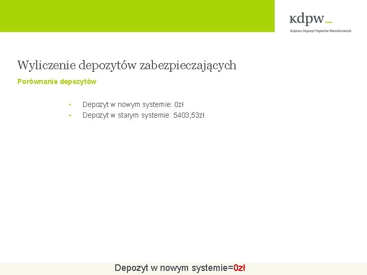 Wyliczenie depozytów zabezpieczających Porównanie depozytów • • Depozyt w nowym systemie: 0 zł Depozyt