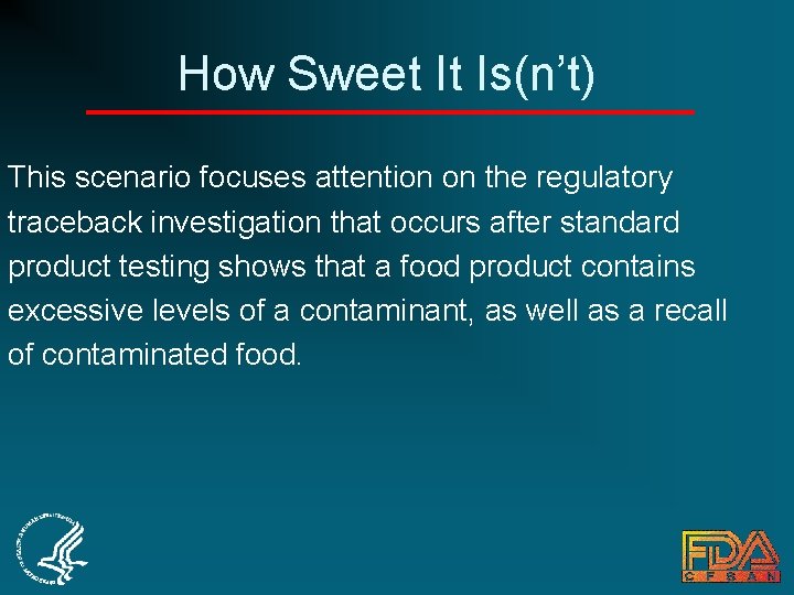 How Sweet It Is(n’t) This scenario focuses attention on the regulatory traceback investigation that