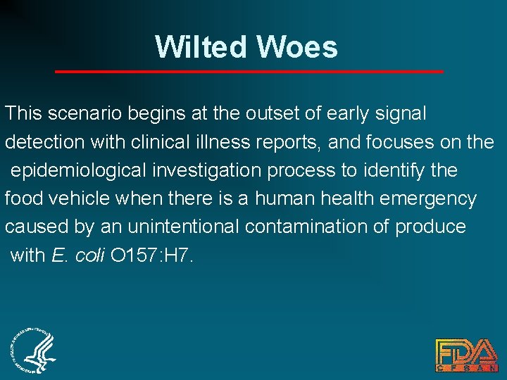 Wilted Woes This scenario begins at the outset of early signal detection with clinical