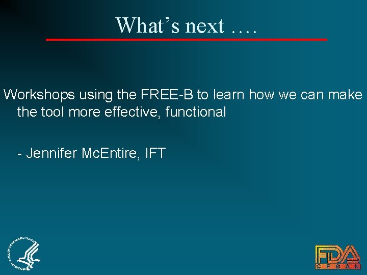 What’s next …. Workshops using the FREE-B to learn how we can make the