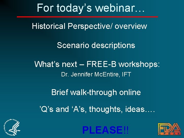 For today’s webinar… Historical Perspective/ overview Scenario descriptions What’s next – FREE-B workshops: Dr.