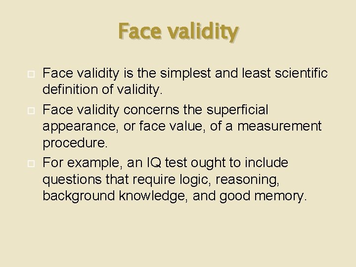 Face validity Face validity is the simplest and least scientific definition of validity. Face