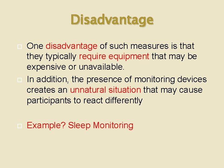 Disadvantage One disadvantage of such measures is that they typically require equipment that may