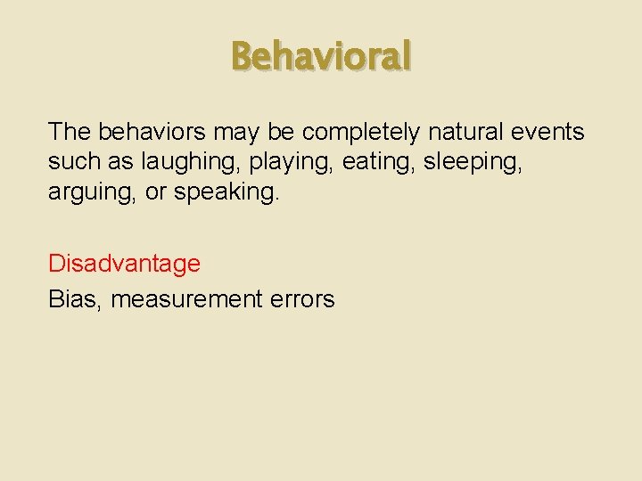 Behavioral The behaviors may be completely natural events such as laughing, playing, eating, sleeping,