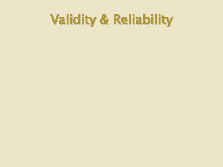 Validity & Reliability 