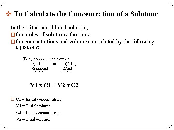 v To Calculate the Concentration of a Solution: In the initial and diluted solution,