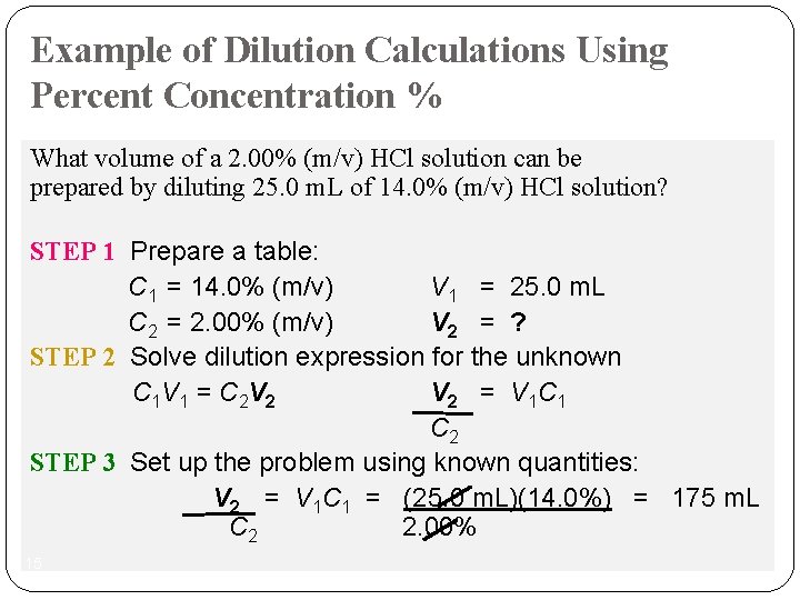 Example of Dilution Calculations Using Percent Concentration % What volume of a 2. 00%