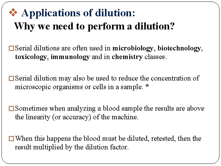 v Applications of dilution: Why we need to perform a dilution? � Serial dilutions