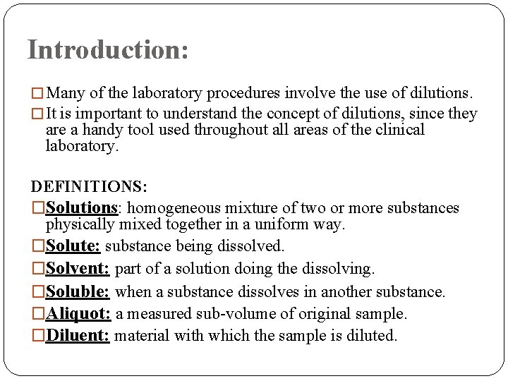 Introduction: � Many of the laboratory procedures involve the use of dilutions. � It