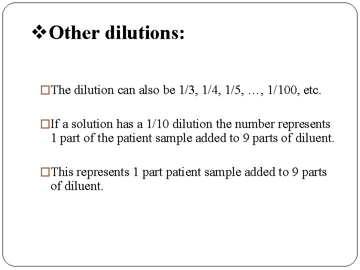 v. Other dilutions: �The dilution can also be 1/3, 1/4, 1/5, …, 1/100, etc. v. Other dilutions: �The dilution can also be 1/3, 1/4, 1/5, …, 1/100, etc.