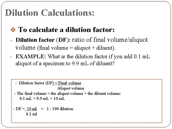 Dilution Calculations: v To calculate a dilution factor: - Dilution factor (DF): ratio of