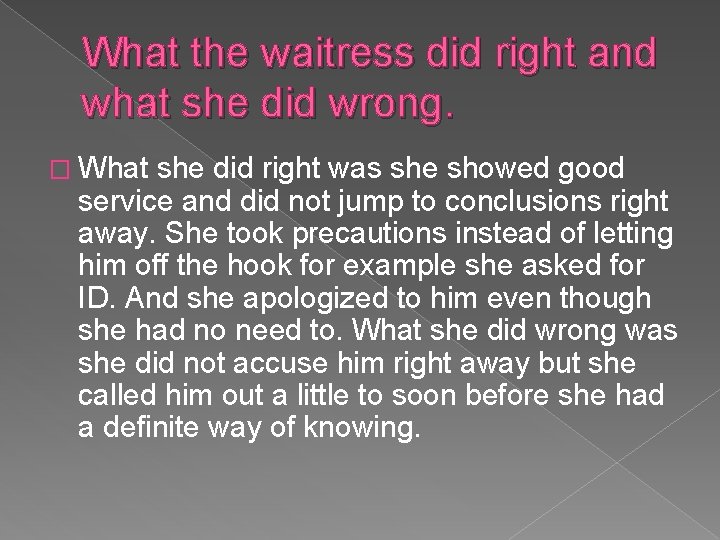 What the waitress did right and what she did wrong. � What she did