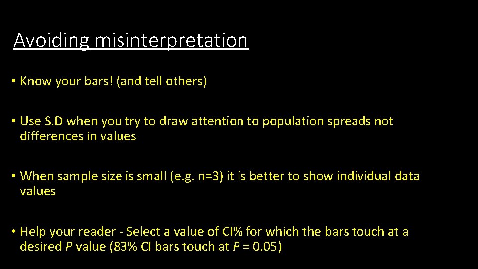 Avoiding misinterpretation • Know your bars! (and tell others) • Use S. D when Avoiding misinterpretation • Know your bars! (and tell others) • Use S. D when