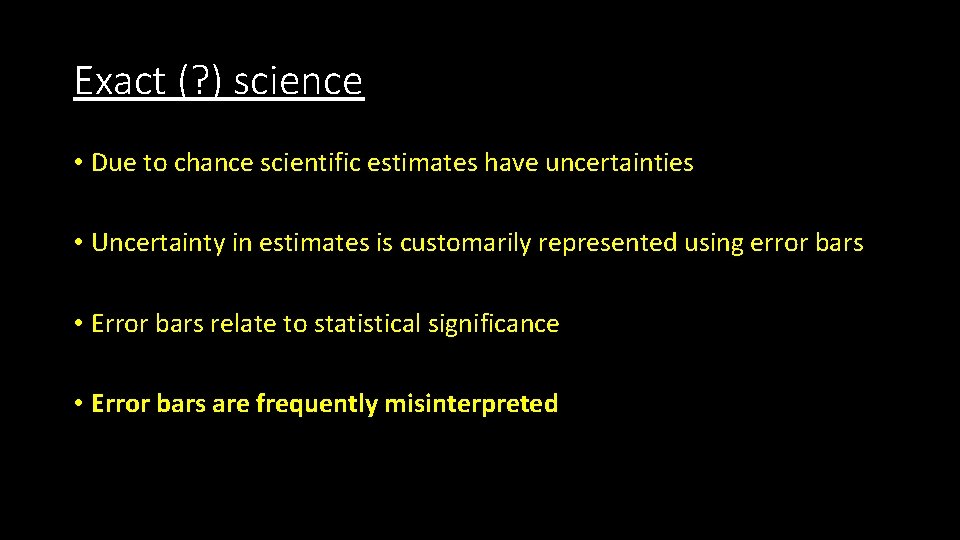 Exact (? ) science • Due to chance scientific estimates have uncertainties • Uncertainty Exact (? ) science • Due to chance scientific estimates have uncertainties • Uncertainty