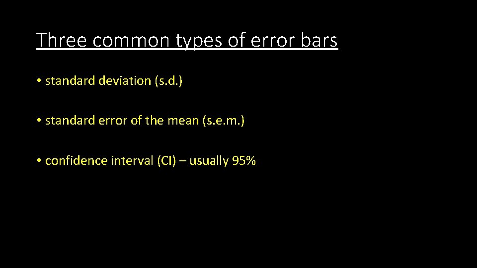 Three common types of error bars • standard deviation (s. d. ) • standard Three common types of error bars • standard deviation (s. d. ) • standard